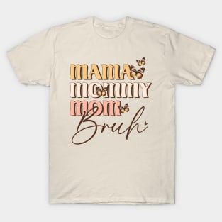 Mama Mommy Mom Bruh T-Shirt